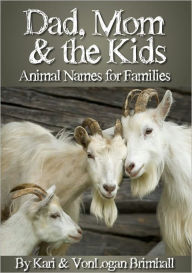 Title: Dad, Mom, and the Kids - Animal Names for Families, Author: Kari Brimhall