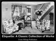 Title: Etiquette: A Classic Collection of Works (Book of Manners, Laws and Etiquette from an historical perspective), Author: Routledge