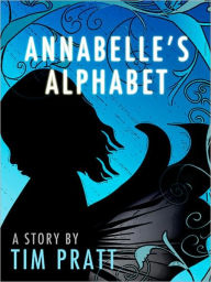 Title: Annabelle's Alphabet, Author: Tim Pratt