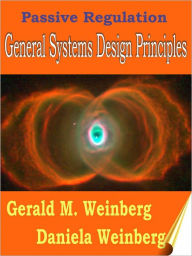 Title: Passive Regulation: General Systems Design Principles, Author: Gerald M. Weinberg