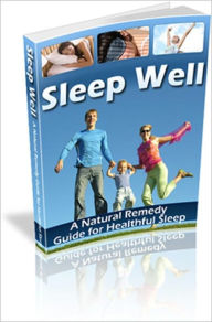 Title: Sleep Well: A Natural Remedy Guide for Healthful Sleep, Author: Anonymous