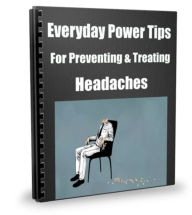 Title: Everyday Power Tips For Preventing (And Treating) Headaches Headache Pain Can Be Stopped, With Simple But Very Effective Strategies And Without Resorting To Drugs!, Author: Sandy Hall