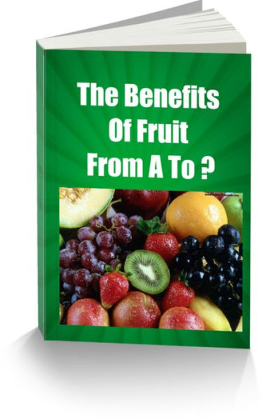 The Benefits of Fruit From A To ?