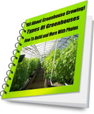 Title: All About Greenhouse Growing! Types Of Greenhouses-How To Build and More With Photos, Author: Edward Conner