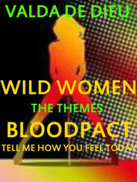 Title: The Themes: BLOODPACT; Tell Me How You Feel Today; plus: The Death Mission Trilogy, Author: Valda DeDieu