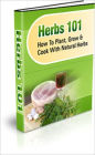 Herbs 101: How to Plant, Grow, and Cook with Natural Herbs