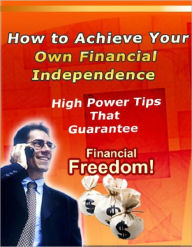 Title: How to Achieve Your own Financial Independence, Author: Anonymous