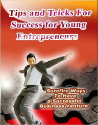 Title: Tips and Tricks for Success for Young Entrepreneurs, Author: Anonymous