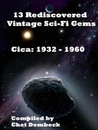 Title: 13 Rediscovered Vintage Sci-Fi Gems Circa : 1932 to 1960, Author: Larry M. Harris
