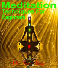 Title: Meditation: Techniques For Beginners, Author: Dr. Yen Tsao