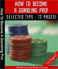 Title: How To Become A Gambling Pro, Author: Anonymous
