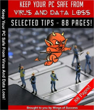 Title: Keep Your PC Safe From Virus And Data Loss, Author: Anonymous