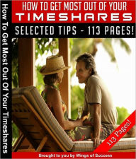 Title: How To Get Most Out Of Your Timeshares, Author: Anonymous