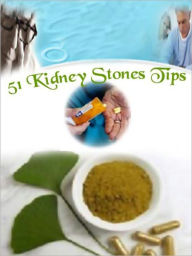 Title: 51 Kidney Stones Tips, Author: Myappbuilder