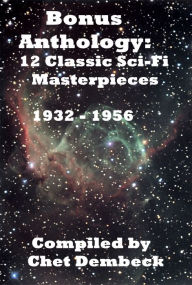 Title: Bonus Anthology: 12 Classic Sci-Fi Masterpieces from 1932 to 1956, Author: Murray Leinster