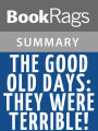 The Good Old Days--they Were Terrible! by Otto Bettmann l Summary & Study Guide