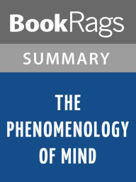 Title: The Phenomenology of Mind by Georg Wilhelm Friedrich Hegel l Summary & Study Guide, Author: BookRags