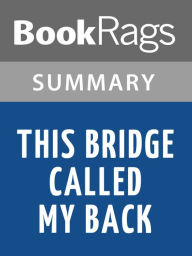 Title: This Bridge Called My Back by Cherrie Moraga l Summary & Study Guide, Author: BookRags