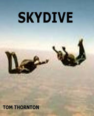 Title: SKYDIVE!, Author: Tom THORNTON