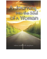 Title: A Journey Into the Soul of A Woman, Author: Valerie Stephens