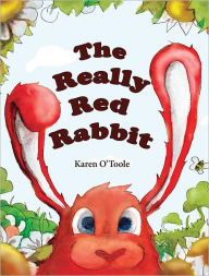 Title: The Really Red Rabbit, Author: Karen O'Toole