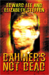 Title: Dahmer's Not Dead, Author: Edward Lee