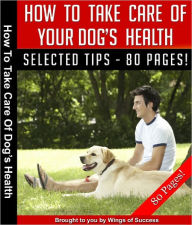 Title: How To Take Care Of Your Dog's Health, Author: Anonymous