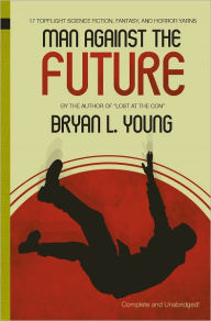 Title: Man Against the Future, Author: Bryan Young