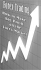 Currency Forex Trading: The Book on How to Make Profits