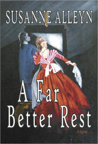 Title: A Far Better Rest, Author: Susanne Alleyn