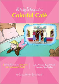 Title: Molly Moccasins -- Colorful Cafe, Author: Victoria Ryan O'Toole