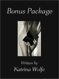 Title: Bonus Package (Erotic/Erotica/Sexy/ Threesome/Short Story), Author: Katrina Wolfe