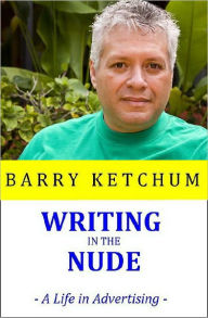 Title: Writing in the Nude, Author: Barry Ketchum