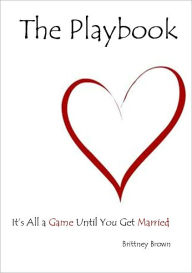 Title: The Playbook: It's All a Game Until You Get Married, Author: Brittney Brown