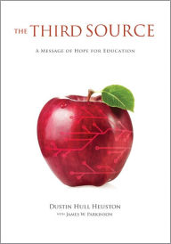 Title: The Third Source: A Message of Hope for Education, Author: Dustin Heuston