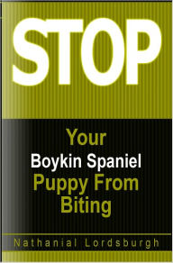 Title: Keep Your Boykin Spaniel From Biting, Author: Nathanial Lordsburgh
