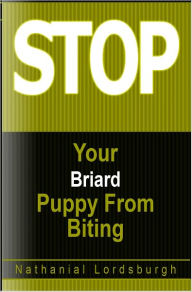 Title: Keep Your Briard From Biting, Author: Nathanial Lordsburgh