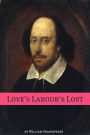 Love's Labour's Lost (Annotated with Biography and Critical Essay)