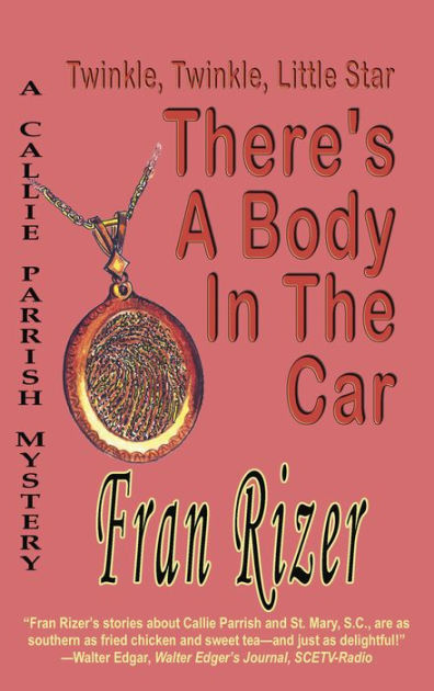 Twinkle, Twinkle, Little Star, There's a Body in the Car by Fran Rizer ...