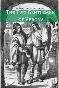 Title: The Two Gentlemen of Verona (Annotated with Biography and Critical Essay), Author: William Shakespeare