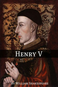 Title: Henry V (Annotated with Biography and Critical Essay), Author: William Shakespeare