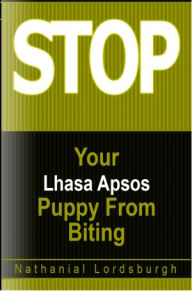 Title: Keep Your Lhasa Apsos From Biting, Author: Nathanial Lordsburgh