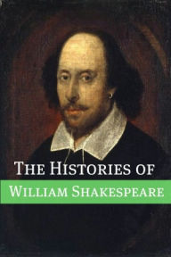 Title: The Histories of William Shakespeare, Author: William Shakespeare