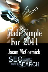 Title: SEO Made Simple For 2011, Author: Jason Mccormick