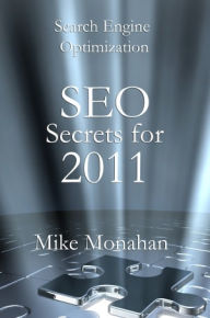 Title: Search Engine Optimization Secrets: SEO for 2011, Author: Mike Monahan