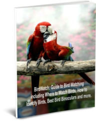 Title: BirdWatch: Guide to Bird Watching including Where to Watch Birds, How to Identify Birds, Best Bird Binoculars and more., Author: Susan Knobrooke