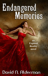Title: Endangered Memories: an Expired Reality novel, Author: David N. Alderman