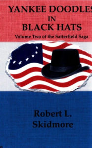 Title: Yankee Doodles in Black Hats, Author: Robert L Skidmore