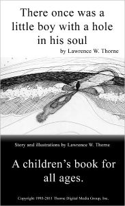 Title: There once was a little boy with a hole in his soul, Author: Lawrence Thorne