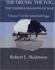 Title: The Drums, The Fog, The Terrible Shadows of War, Author: Robert L. Skidmore